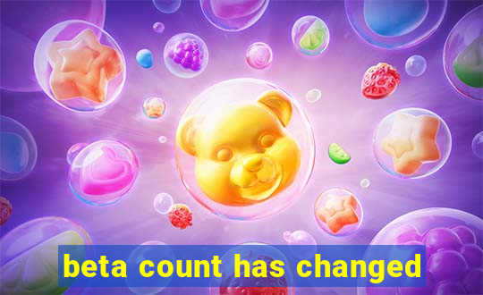 beta count has changed